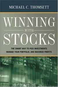 Winning With Stocks: The Smart Way to Pick Investments, Manage Your Portfolio, and Maximize Profits