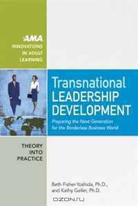 Transnational Leadership Development: Preparing the Next Generation for the Borderless Business World (AMA Innovations in Adult Learning)