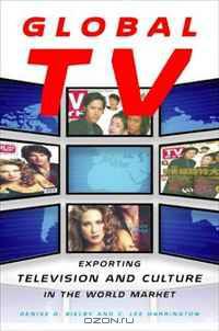 Global TV: Exporting Television and Culture in the World Market
