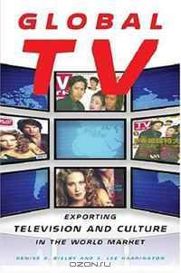 Global TV: Exporting Television and Culture in the World Market