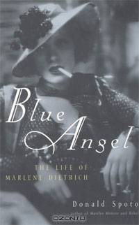 Blue Angel: The Life of Marlene Dietrich
