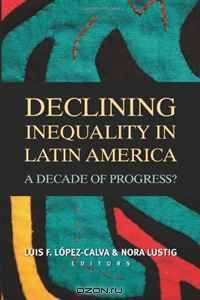 Declining Inequality in Latin America: A Decade of Progress?