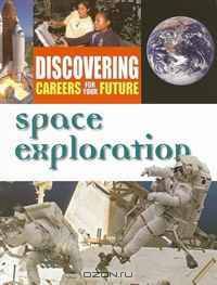 Space Exploration (Discovering Careers for Your Future)