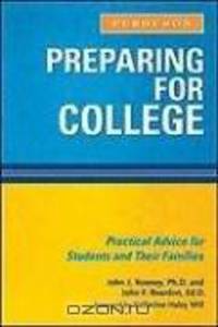 Preparing for College: Practical Advice for Students and Their Families (Practical Advise)