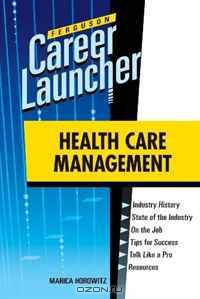 Health Care Management (Ferguson Career Launcher)
