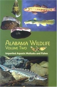 Alabama Wildlife: Imperiled Aquatic Mollusks and Fishes, Vol. 2 ((Alabama Wildlife)