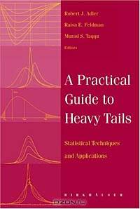A Practical Guide to Heavy Tails: Statistical Techniques and Applications
