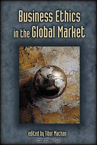 Business Ethics in the Global Market (Hoover Institution Press Publication, 455.)