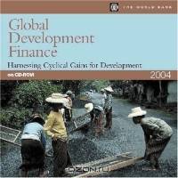 Global Development Finance 2004: Harnessing Cyclical Gains for Development (Single-User CD-ROM) (Global Development Finance (CD-Rom_)