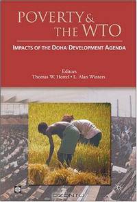 Poverty And the WTO: Impacts of the Doha Development Agenda (World Bank Trade and Development Series) (World Bank Trade and Development Series)