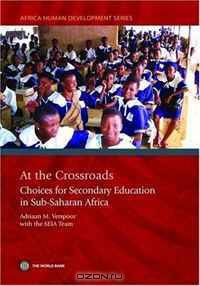 At the Crossroads: Choices for Secondary Education and Training in Sub-Saharan Africa (Africa Human Development)