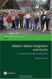 Western Balkan Integration with the EU: An Agenda for Trade and Growth (Directions in Development) (Directions in Development)