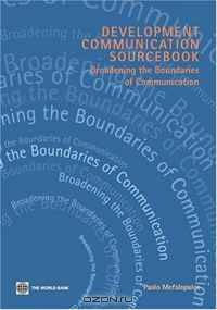 Development Communication Sourcebook: Broadening the Boundaries of Communication