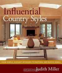 Influential Country Styles: From Simple Elegant Interiors to Pastoral and Rustic Homes