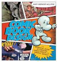 Comic Book Design: The Essential Guide to Creating Great Comics and Graphic Novels