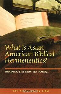 What is Asian American Biblical Hermeneutics? Reading the New Testament (Intersections: Asian and Pacific American Transcultural Studies)