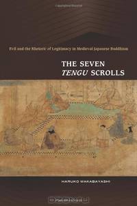 The Seven Tengu Scrolls: Evil and the Rhetoric of Legitimacy in Medieval Japanese Buddhism
