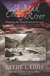 A Mad, Crazy River: Running the Grand Canyon in 1927