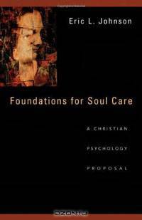Foundations for Soul Care: A Christian Psychology Proposal