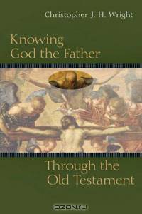 Knowing God the Father Through the Old Testament