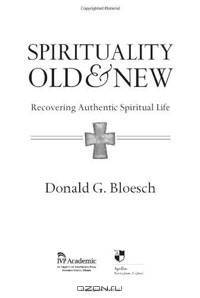 Spirituality Old & New: Recovering Authentic Spiritual Life
