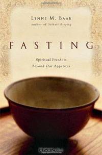 Fasting: Spiritual Freedom Beyond Our Appetites
