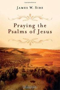 Praying the Psalms of Jesus