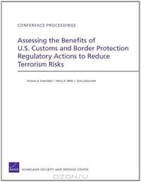 Assessing the Benefits of U.S. Customs and Border Protection Regulatory Actions to Reduce Terrorism Risks