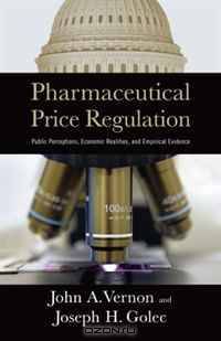 Pharmaceutical Price Regulation: Public Perception, Economic Realities, and Empirical Evidence
