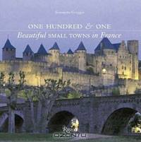 One Hundred & One Beautiful Small Towns in France