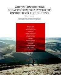 Writing on the Edge: Great Contemporary Writers on the Front Line of Crisis