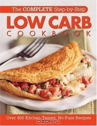 The Complete Step-By-Step Low Carb Cookbook (Complete Step-By-Step)