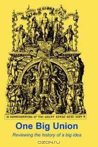 One Big Union: Reviewing the History of a Big Idea
