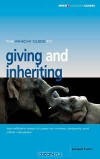 The "Which?" Guide to Giving and Inheriting ("Which?" Consumer Guides)