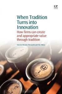When tradition turns into innovation: How firms can create and appropriate value through tradition
