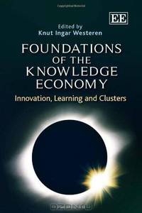 Foundations of the Knowledge Economy: Innovation, Learning and Clusters