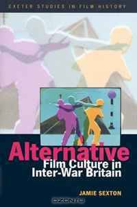 Alternative Film Culture in Inter-War Britain (UEP - Exeter Studies in Film History)