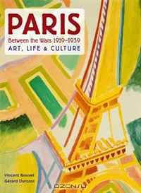 Paris Between the Wars 1919-1939: Art, Life & Culture