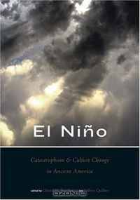 El Nino, Catastrophism, and Culture Change in Ancient America (Dumbarton Oaks Other Titles in Pre-Columbian Studies)