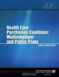 Health Care Purchasing Coalitions: Multiemployer and Public Plans 2008 Directory