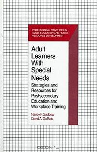 Adult Learners With Special Needs: Strategies and Resources for Postsecondary Education and Workplace Training