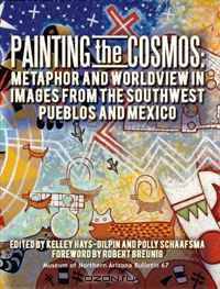 Painting the Cosmos: Metaphor and Worldview in Images from the Southwest Pueblos and Mexico