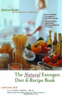 The Natural Estrogen Diet & Recipe Book