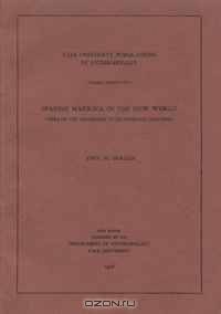 Spanish Majolica in the New World: Types of the Sixteenth to Eighteenth Centuries (Yale University Publications in Anthropology)