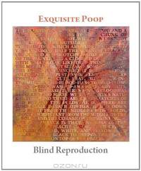 Exquisite Poop: Blind Reproduction