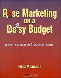 Rose Marketing on a Daisy Budget