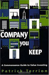 The Company You Keep: A Commonsense Guide to Value Investing