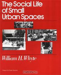 The Social Life of Small Urban Spaces