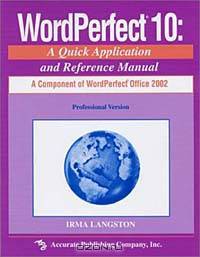 WordPerfect 10: A Quick Application and Reference Manual