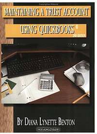 Maintaining a Trust Account Using QuickBooks, Second Edition